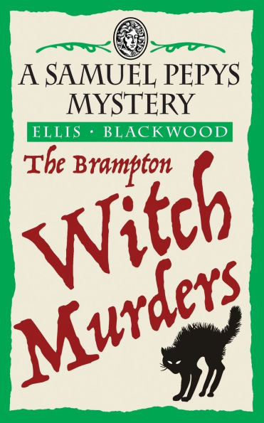 The Brampton Witch Murders: The Samuel Pepys Mysteries Book 1