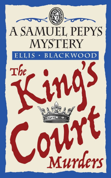The King's Court Murders: The Samuel Pepys Mysteries Book 4