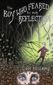 Title: The Boy Who Feared his own Reflection, Author: Liam Bellamy