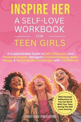 Inspire Her: A Self-Love Workbook for Teen Girls