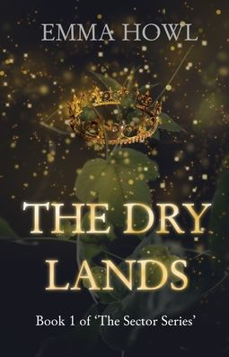 The Dry Lands: TikTok Made Me Buy It! epic slow-burn enemies to lovers fantasy adventure (Book 1 Sector Series)