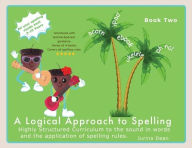 Title: A Logical Approach to Spelling Book 2 Phonics Spelling: Phonics Spelling, Author: Jurina Dean