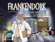 Title: Frankendork: From Darkness Unto Light (A Christian Story About Mercy & Forgiveness), Author: Barney Ludkins