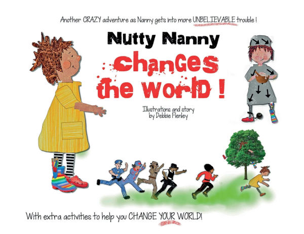 Nutty Nanny changes the world.: How to make the world a better place