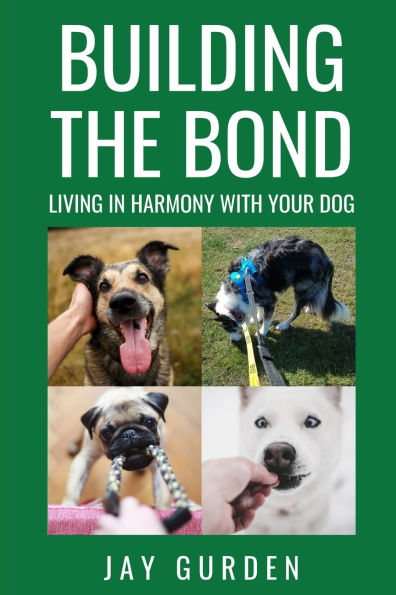 Building the Bond: Living Harmony With Your Dog