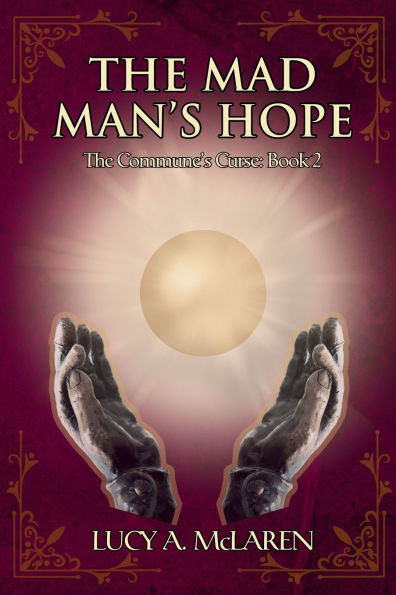 The Mad Man's Hope: (The Commune's Curse: Book 2)