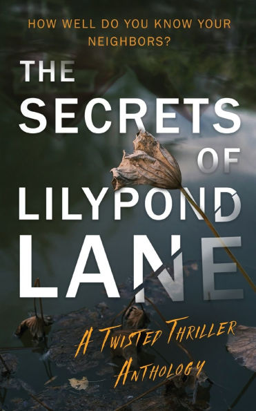 The Secrets of Lilypond Lane. A twisted thriller anthology