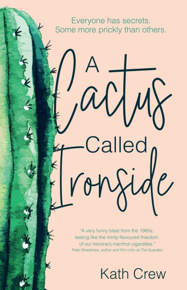 A Cactus Called Ironside: Everyone has secrets. Some more prickly than others.