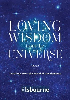 Loving Wisdom from the Universe: Teachings from the world of the Elements