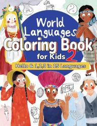 Title: World Languages Coloring Book for Kids 2: Color and Learn 'Hello' & '1, 2, 3' in 15 Languages - Easy Words, Fun Coloring, Age 4+ (ASL American Sign Language, Swedish, Hebrew, Thai, Vietnamese, Greek, Ukrainian, Polish, Tamil, Dutch, Maori and more), Author: Sachiko Otohata