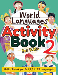 Title: World Languages Activity Book for Kids 2: Practice and Learn 15 Languages for Children-'Hello', '1,2,3' & 'Thank You', Ages 6+ Workbook (ASL American Sign Language, Swedish, Hebrew, Thai, Vietnamese, Greek, Ukrainian, Polish, Tamil, Dutch, Maori & more), Author: Sachiko Otohata