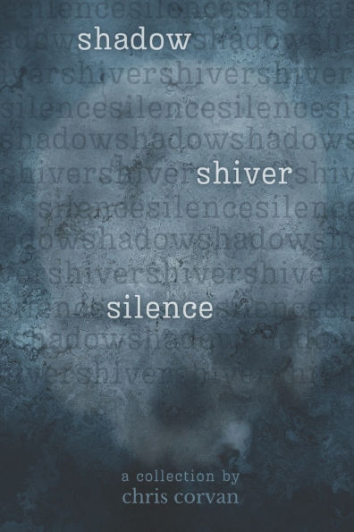 Shadow Shiver Silence: A Collection