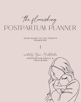 Flourishing Postpartum Planner: Your Guide to The Fourth Trimester