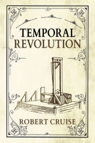 Title: Temporal Revolution, Author: Robert Cruise