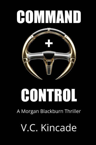 Command + Control: A Morgan Blackburn Thriller