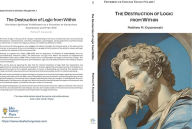 Title: The Destruction of Logic from Within: Christian Spiritual Fulfillment as a Function of Conscious Awareness and Free Will, Author: Matthew M. Kryzanowski