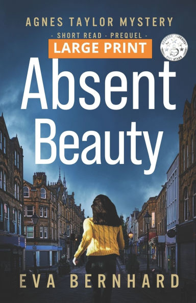 Absent Beauty - Large Print Edition - Cozy Small Town Mystery Novella: Agnes Taylor Mystery - Short Read - Prequel