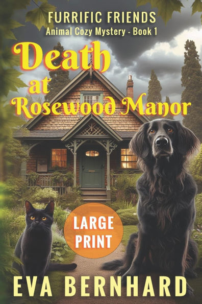 Death at Rosewood Manor - Large Print - Animal Cozy Mystery: Furrific Friends - Animal Cozy Mystery