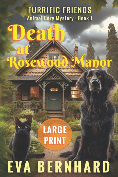 Death at Rosewood Manor - Large Print - Animal Cozy Mystery: Furrific Friends - Animal Cozy Mystery