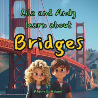 Title: Lila and Andy learn about Bridges, Author: Kenneth Adams