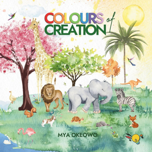 Colours of Creation: Children's Book about Faith and the Power Positive Affirmations to Create Growth Change our World
