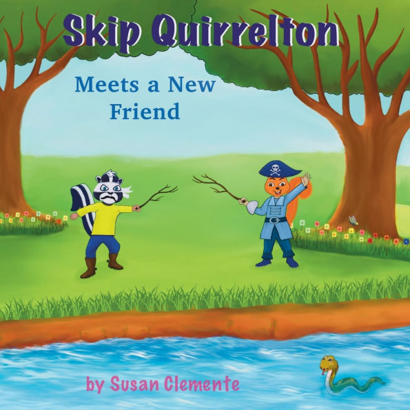 Skip Quirrelton Meets A New Friend: A book about diversity and inclusion, friendship and courage