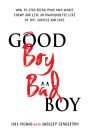 Good Boy, Bad Boy: How to Stop Being Your Own Worst Enemy and Live an Unapologetic Life of Joy, Success and Love