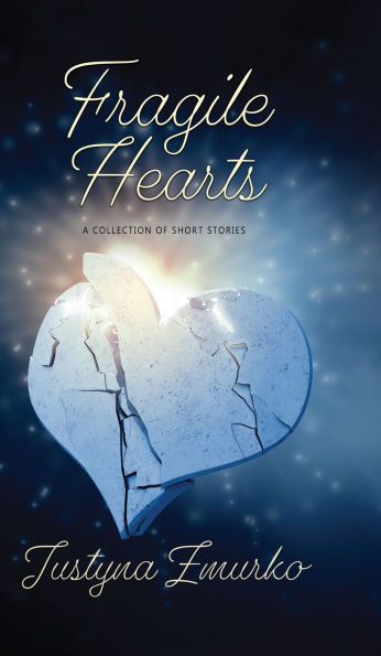 Fragile Hearts: A Collection Of Short Stories