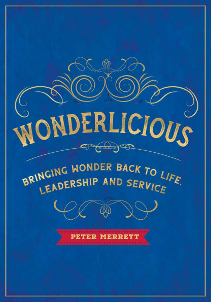 Wonderlicious: Bringing Wonder Back to Life, Leadership, and Service