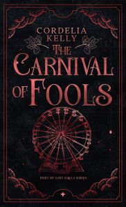 Read books online free no download or sign up The Carnival of Fools: A YA Paranormal Adventure Novel  by Cordelia Kelly (English literature)