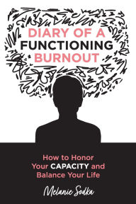 Free audio books download for computer Diary of a Functioning Burnout - How to Honor Your Capacity and Balance Your Life (English Edition)