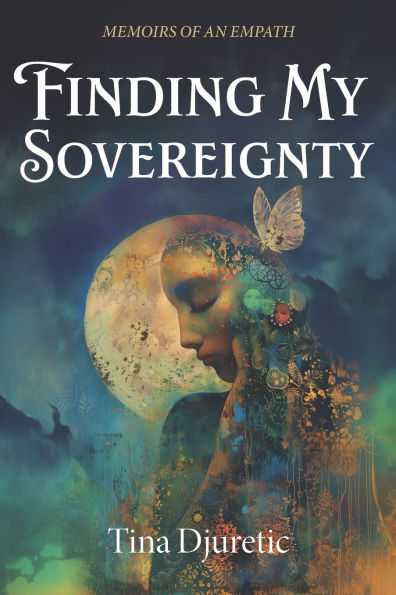 Finding My Sovereignty: Memoirs of an Empath