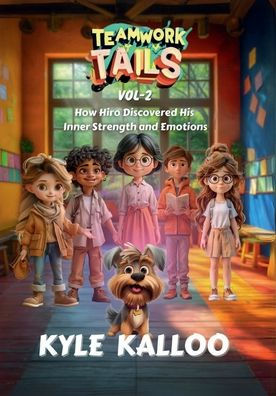 Teamwork Tails: How Hiro Discovered His Inner Strength and Emotions:Volume 2