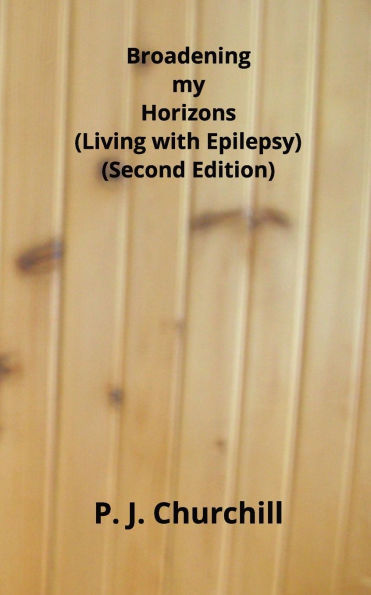 Broadening my Horizons - Living with Epilepsy (Second Edition)