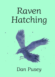 Title: Raven Hatching, Author: Daniel Pusey