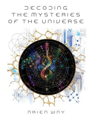 Decoding the Mysteries of the Universe: Revealing the Numeric Blueprints that Underlie the Fabric of Reality