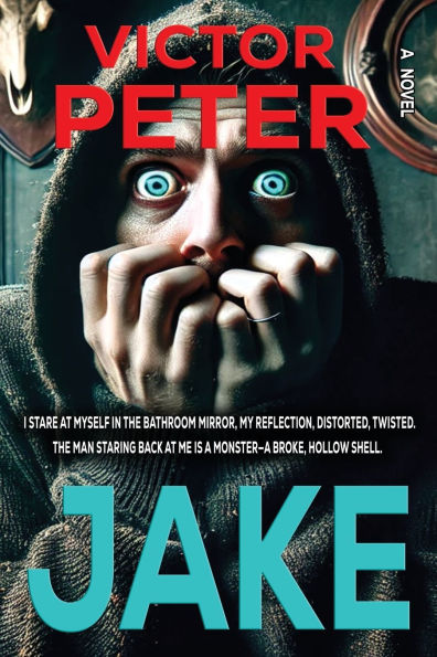 Jake: A Twisted Psychological Thriller of Madness and Betrayal