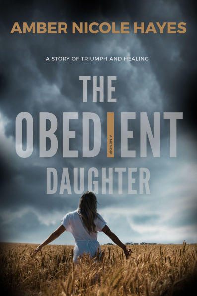 The Obedient Daughter: A Story of Triumph and Healing