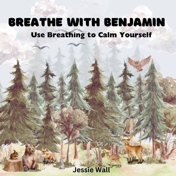 Breathe with Benjamin: Use Breathing to Calm Yourself