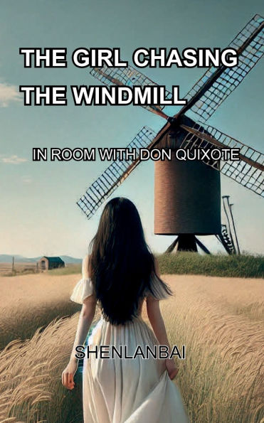 The Girl Chasing the windmill: In Room with Don Quixote