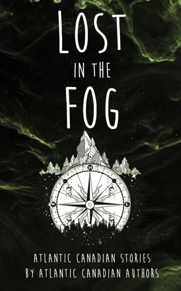 Lost in the Fog: Atlantic Canadian Stories by Atlantic Canadian Authors