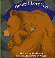 Title: Honey I Love You, Author: Kim Bunka