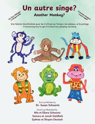 Title: Un autre singe? Another Monkey?: Une histoire rï¿½confortante pour les 3 ï¿½ 8 ans sur l'amour, les cadeaux, et le partage A heartwarming story for ages 3 to 8 about love, gift-giving, and sharing, Author: Schwartz
