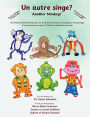 Un autre singe? Another Monkey?: Une histoire rï¿½confortante pour les 3 ï¿½ 8 ans sur l'amour, les cadeaux, et le partage A heartwarming story for ages 3 to 8 about love, gift-giving, and sharing