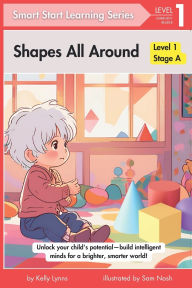 Title: Shapes All Around: Building Intelligent Minds for a Brighter, Smarter World, Author: Kelly Lynns