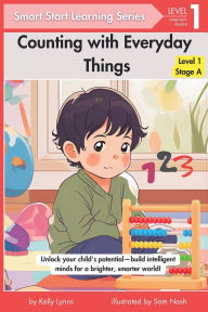 Title: Counting with Everyday Things: Building Intelligent Minds for a Brighter, Smarter World, Author: Kelly Lynns