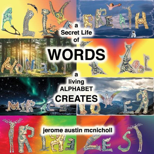 A Secret Life of Words: Book Two: A Living Alphabet Creates