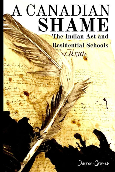 A Canadian Shame - The Indian Act and Residential Schools