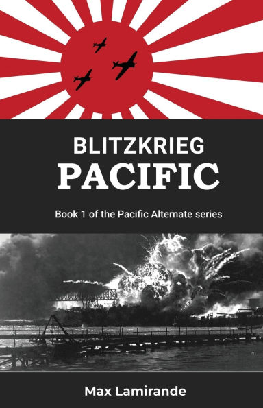 Blitzkrieg Pacific: Book 1of the Pacific Alternate Series