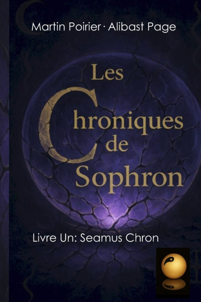 Les Chroniques de Sophron: Livre Premier: Seamus Chron